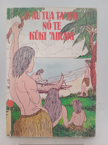 Print Books - E Au Tua Ta'ito No Te Kuki 'airani by Institute Of Pacific Studies - Book Express