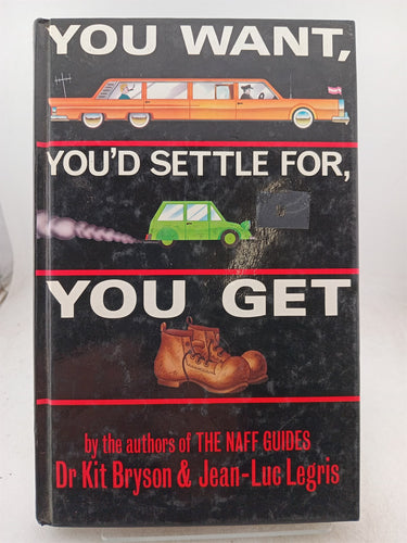 Print Books - You Want You'd Settle for You Get by Kit Bryson, Jean-Luc Legris - Book Express