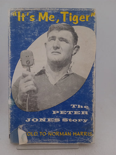 Print Books - It's me, tiger: the Peter Jones story by Peter Jones and Norman Harris - Book Express