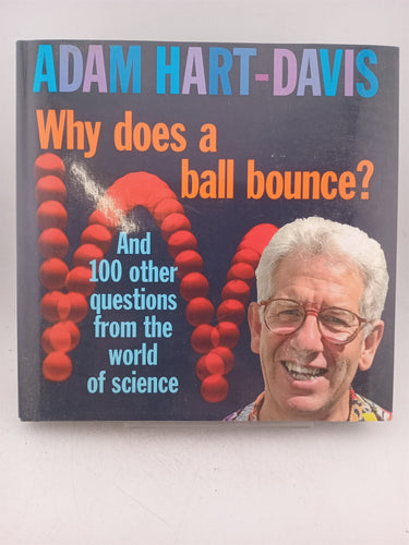 Print Books - Why Does a Ball Bounce? by Adam Hart-Davis - Book Express
