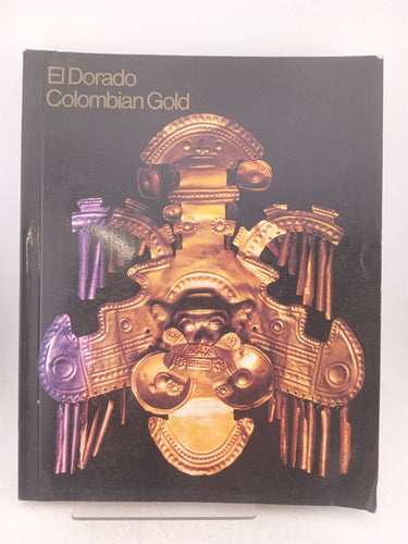 Print Books - El Dorado Colombian Gold by Clemencia Plazas de Nieto, Ana-Maria Fakchetti de Saernz - Book Express