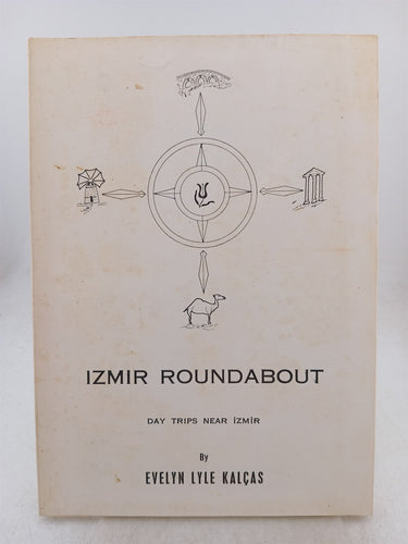 Print Books - Izmir Roundabout Offbeat Day Trips Near Izmir by Kalcas,Evelyn Lyle., - Book Express