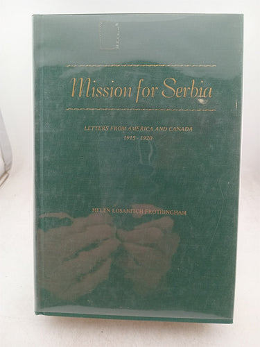 Print Books - Mission for Serbia Letters from America and Canada 1915-1920 by Helen Losanitch Frothingham - Book Express