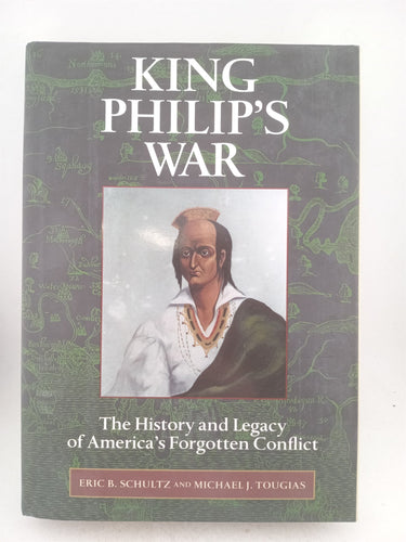 Print Books - King Philips War the History and Legacy of America's Forgotten Conflict by Eric.B. Schultz, M.J. Tougias - Book Express
