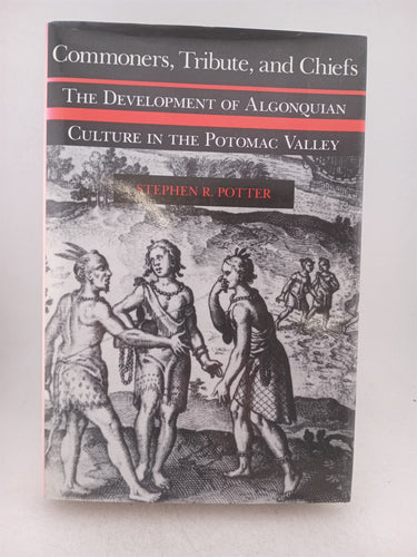 Print Books - Commoners Tribute and Chiefs the Development of Algonquian Culture in the Potomac Valley by Stephen R. Potter - Book Express