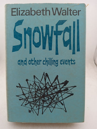 Print Books - Snowfall and Other Chilling Events by Elizabeth Walter - Book Express