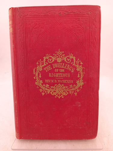 Print Books - The Dwellings of Thje Righteous: Pastoral Advice on Home Duties by W.B. Mackenzie - Book Express