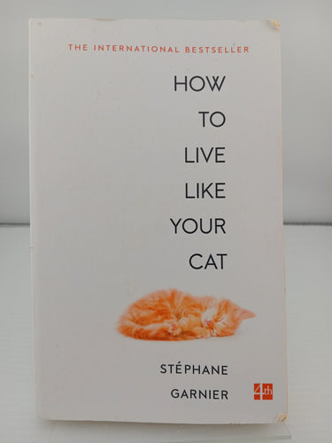 How to Live Like Your Cat by Stphane Garnier, Roland Glasser - Book Express - Used Print Books