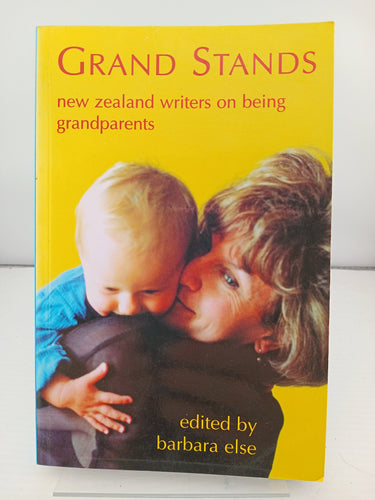 Grand Stands: New Zealand Writers on being Grandparents by Barbara Else - Book Express - Used Print Books