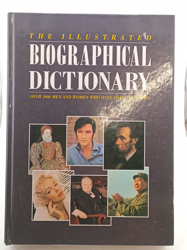 Print Books - The Illustrated Biographical Dictionary. Over 1000 Men and Women Who Have Shaped History by Simon Boughton - Book Express