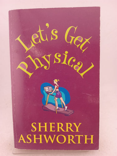 Print Books - Let's Get Physical by Sherry Ashworth - Book Express