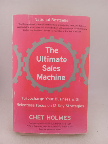 Print Books - The Ultimate Sales Machine: Turbocharge Your Business with Relentless Focus on 12 Key Strategies by Chet Holmes,Jay Conrad Levinson,Michael Gerber,Amanda Holmes - Book Express