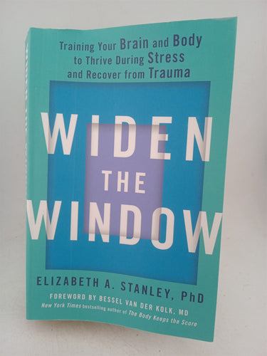 Print Books - Widen the Window: Training your brain and body to thrive during stress and recover from trauma by Elizabeth Stanley - Book Express