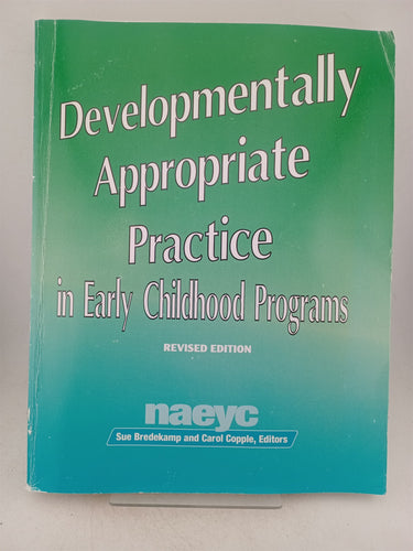 Print Books - Developmentally Appropriate Practice in Early Childhood Programs (N.A.E.Y.C. Series #234) by National Association for the Education of Young Children - Book Express