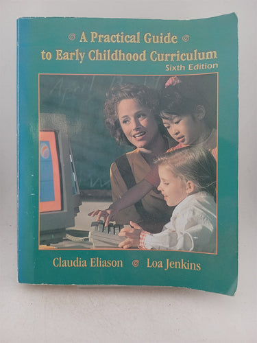 Print Books - A Practical Guide to Early Childhood Curriculum (6th Edition) by Claudia Fuhriman Eliason - Book Express