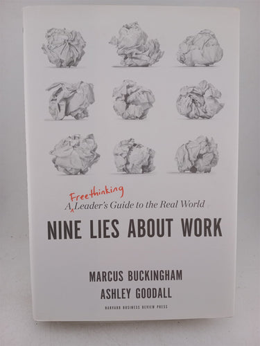 Print Books - Nine Lies About Work: A Freethinking Leader’s Guide to the Real World by Marcus Buckingham,Ashley Goodall - Book Express