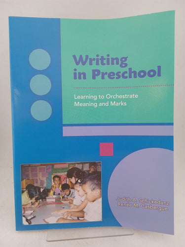 Print Books - Writing In Preschool: Learning To Orchestrate Meaning And Marks by Judith A. Schickedanz,Renee M. Casbergue - Book Express