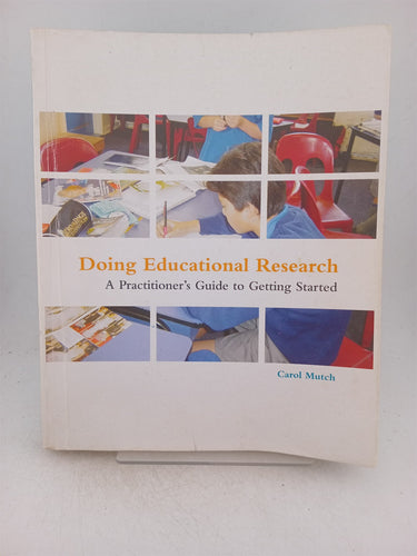 Print Books - Doing educational research: a practitioner's guide to getting started by Carol Mutch - Book Express