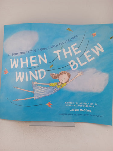 Print Books - When The Wind Blew: A book for little people with big feelings by Jacqui Maguire - Book Express