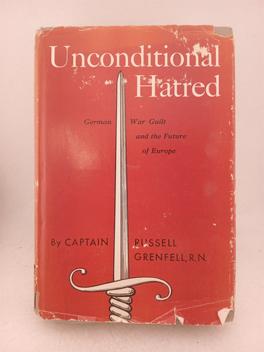 Print Books - Unconditional Hatred: German war guilt and the failure of Europe by Russell Grenfell - Book Express