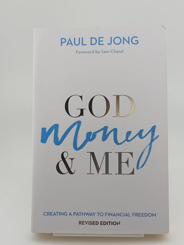 God Money & Me (Revised Edition): Creating a pathway to financial freedom by Paul de Jong - Book Express - Used Print Books