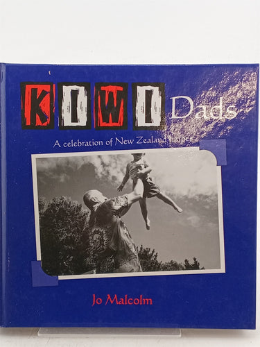 Print Books - Kiwi Dads - A Celebration of New Zealand Heroes by Jo Malcolm - Book Express