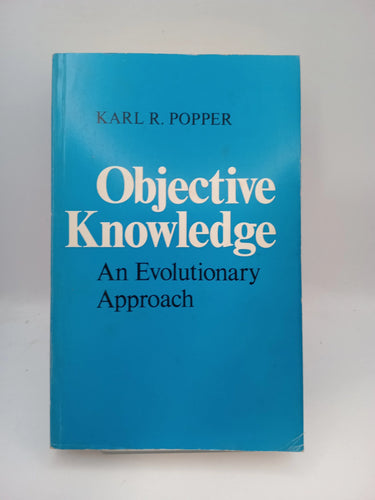 Objective Knowledge: An Evolutionary Approach by Karl R. Popper - Book Express - Used Print Books