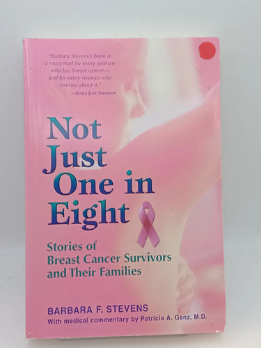 Not Just One in Eight: Stories of Breast Cancer Survivors and Their Families by Barbara F. Stevens - Book Express - Used Print Books