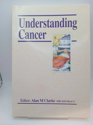 Understanding Cancer by Alan M. Clarke - Book Express - Used Print Books