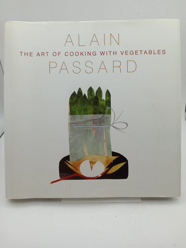 The Art of Cooking with Vegetables by Alain Passard, Alex Carlier - Book Express - Used Print Books
