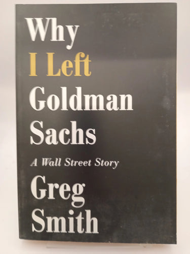 Why I Left Goldman Sachs by Greg Smith - Book Express - Used Print Books