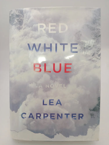 Red, White, Blue: A novel by Lea Carpenter - Book Express - Used Print Books