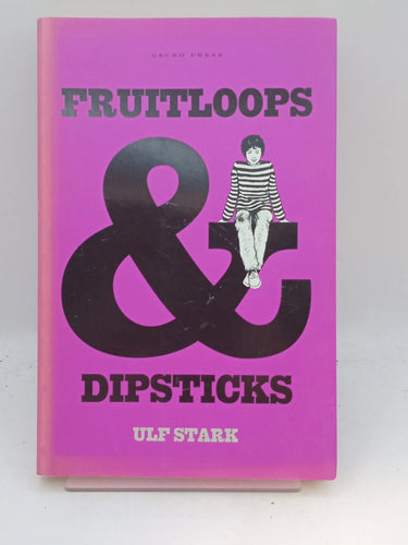 Fruitloops and Dipsticks by Ulf Stark, Julia Marshall - Book Express - Used Print Books