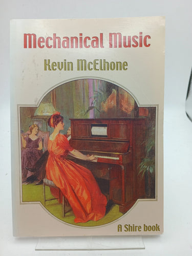 Mechanical Music (Shire Library) by Kevin McElhone - Book Express - Used Print Books