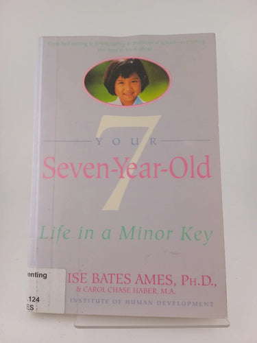 Your Seven-Year-Old: Life in a Minor Key by Louise Bates Ames, Carol Chase Haber, Betty David - Book Express - Used Print Books