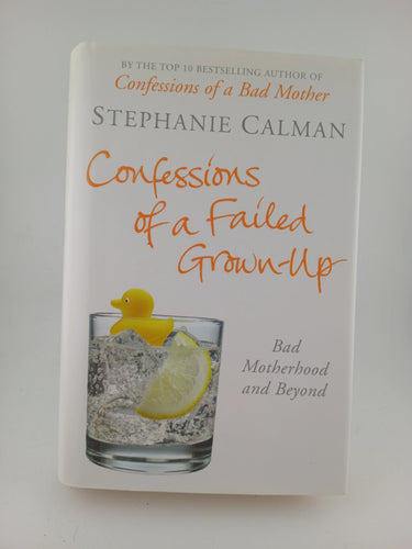 Confessions of a Failed Grown-up: Bad Motherhood & Beyond by Stephanie Calman - Book Express - Used Print Books
