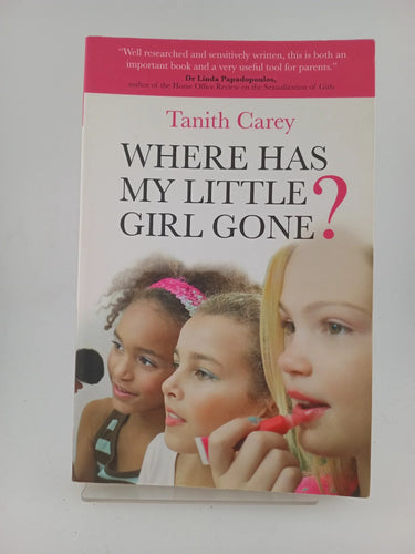 Where Has My Little Girl Gone? by Tanith Carey - Book Express - Used Print Books