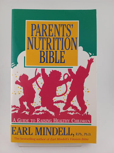 Parents' Nutrition Bible: A Guide to Raising Healthy Children by Earl Mindell - Book Express - Used Print Books