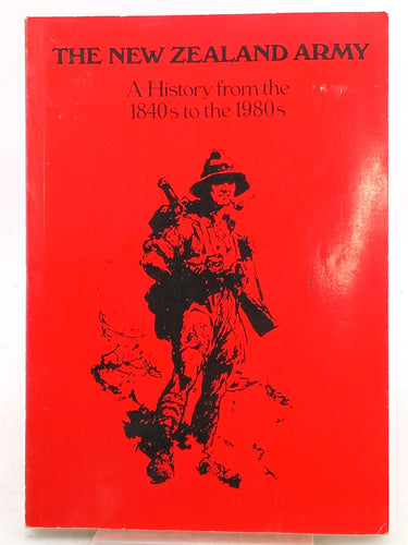 Print Books - The New Zealand Army: a history from the 1840s to the 1980s by M. R. Wicksteed - Book Express