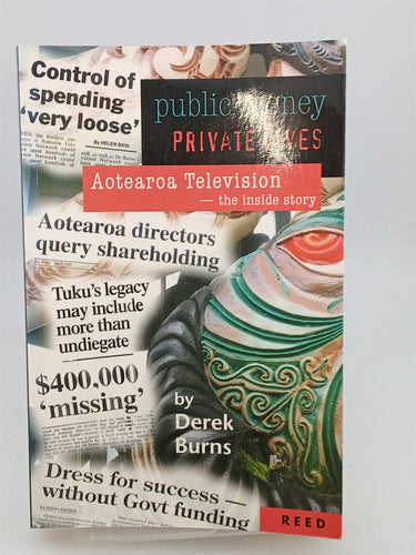 Print Books - Public money, private lives: Aotearoa Television--the inside story by Derek Burns - Book Express