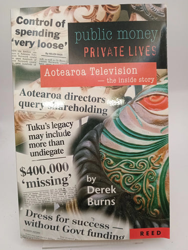 Public money, private lives: Aotearoa Television--the inside story by Derek Burns - Book Express - Used Print Books