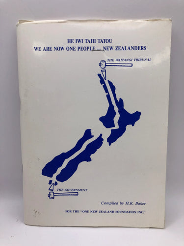 He iwi tahi tatou. We are now one people -New Zealanders by H R. Baker - Book Express - Used Print Books