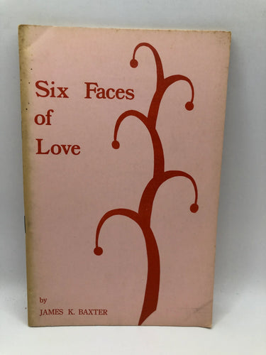 Six faces of love by James K. Baxter - Book Express - Used Print Books