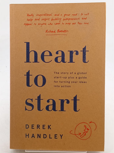 Print Books - Heart To Start: The story of a global start-up plus a guide for turning your ideas into action by Derek Handley - Book Express