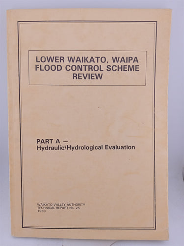 Lower Waikato Waipa flood control scheme review 2 parts in seperate volumes by Waikato Valley Authority