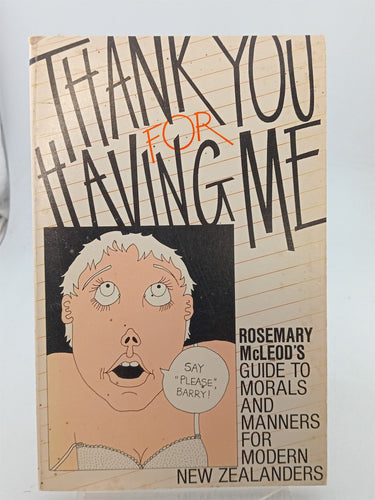 Print Books - Thank you for having me. A guide to morals and manners for modern New Zealanders by Rosemary Mcleod - Book Express