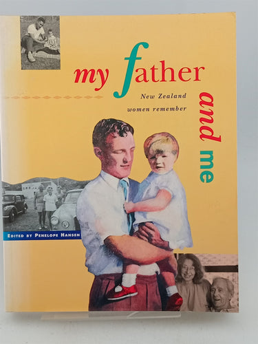 Print Books - My father and me. New Zealand women remember by Penelope Hansen (editor) - Book Express