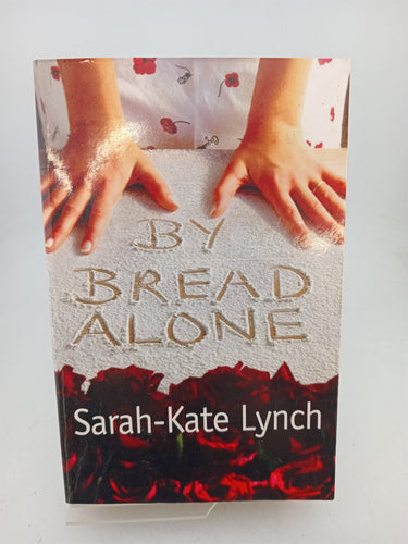 Print Books - By bread alone by Sarah-Kate Lynch - Book Express