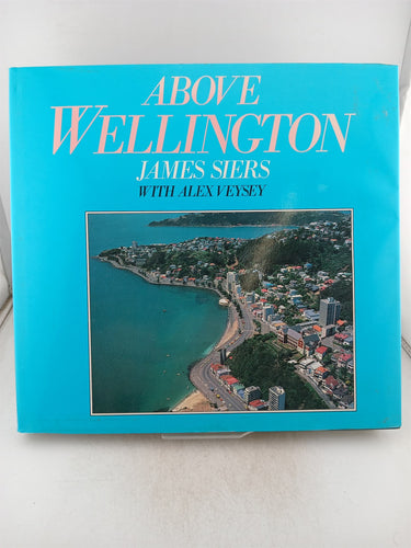 Print Books - Above Wellington by James Siers & Alex Veysey - Book Express