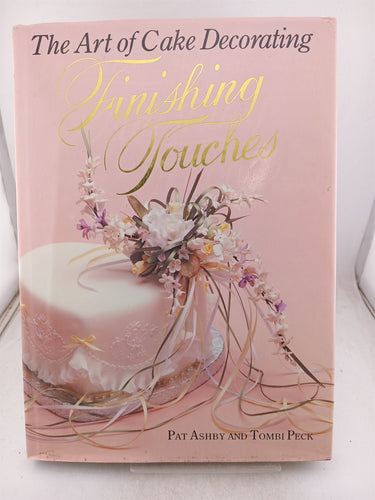 Print Books - The art of cake decorating finishing touches by Pat Ashby et al - Book Express